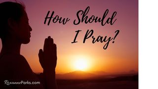 How Should I Pray? Luke 11:1-4 New Living Translation