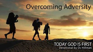 Today God Is First - Devotions on Adversity Genesis 42:36 The Passion Translation