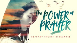 THE POWER OF PRAYER Psalms 6:10 New International Version
