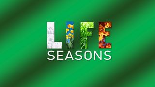 Life Seasons Ecclesiastes 3:9-13 The Message