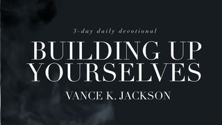 Building Up Yourselves Jude 1:21 New King James Version