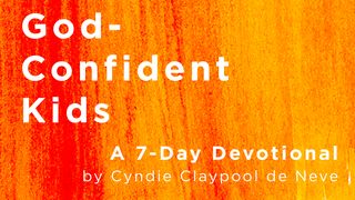 God-Confident Kids By Cyndie Claypool De Neve John 15:18-27 New Living Translation