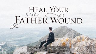 Heal Your Father Wound 1 Timothy 5:1 New Living Translation