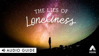 The Lies Of Loneliness 2 Corinthians 1:3-5 The Message