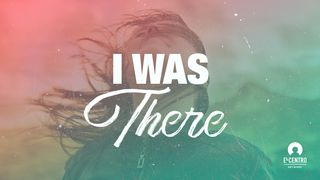 [1 John Series] I Was There!  1 John 1:1-2 The Message