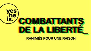 Combattants de la Liberté - Ranimés pour une Raison		 Luc 4:18 Bible en français courant