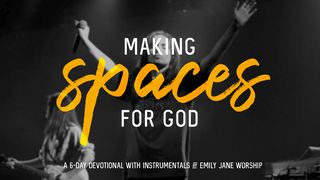 Making Spaces For God Ezekiel 37:1-14 New King James Version