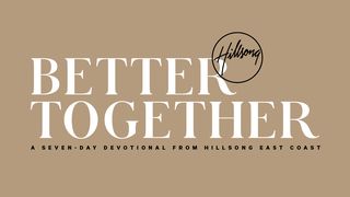 Better Together 2 Corinthians 8:7 New International Version