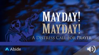Mayday! Mayday! A Distress Call To Prayer Joshua 18:3 New Century Version