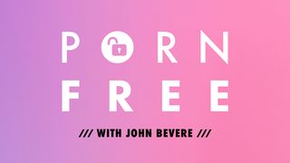 Porn Free With John Bevere Psalms 51:16-17 The Message