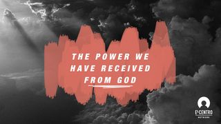 The Power We Have Received From God Acts 1:8-9 New King James Version