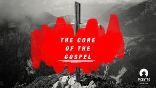 The Core Of The Gospel Romans 4:5 New International Version
