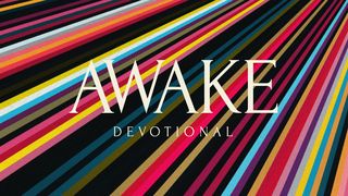 Awake Devotional: A 5-Day Devotional By Hillsong Worship Romans 13:11-14 The Message