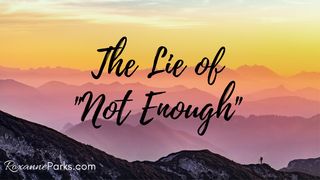 The Lie Of "Not Enough" 1 Corinthians 12:3 New Living Translation