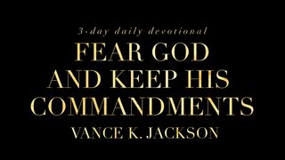  Fear God And Keep His Commandments Exodus 20:3-6 New King James Version