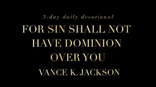  For Sin Shall Not Have Dominion Over You Galatians 5:1-6 New Living Translation