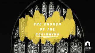 The Church Of The  Beginning Acts 20:24 New Century Version