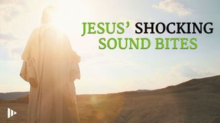 Jesus' Shocking Sound Bites: Devotions From Time Of Grace Luke 13:24 New International Version