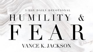  Humility & Fear Proverbs 22:4 The Message