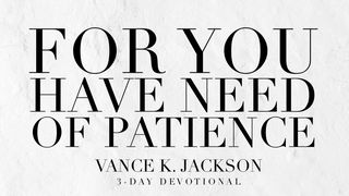 For You Have Need Of Patience Romans 5:5 The Passion Translation
