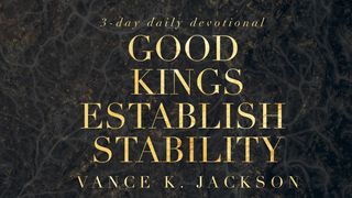 Good Kings Establish Stability Proverbs 29:4 The Passion Translation
