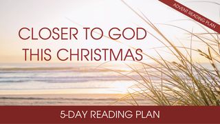 Closer To God This Christmas By Trevor Hudson  1 John 2:15-17 The Message