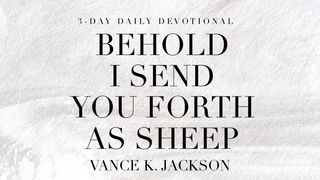  Behold I Send You Forth As Sheep Matthew 10:16-20 English Standard Version 2016