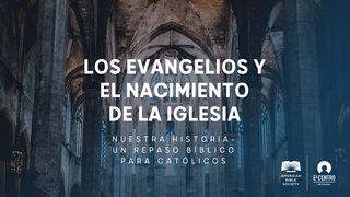 [Serie Nuestra historia–Un repaso bíblico para católicos] Los Evangelios y el nacimiento de la iglesia Mateo 5:10 Nueva Versión Internacional - Español