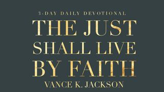 The Just Shall Live By Faith Matthew 4:4 The Passion Translation