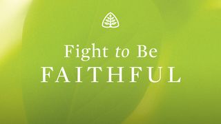 Fight To Be Faithful Isaiah 59:19-21 New King James Version
