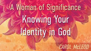 A Woman Of Significance: Knowing Your Identity In God  1 Thessalonians 5:23-24 English Standard Version 2016
