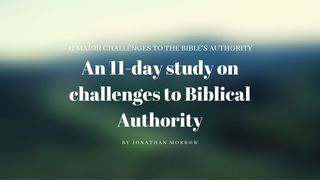 An 11-Day Study On Challenges To Biblical Authority 2 Peter 1:20-21 American Standard Version