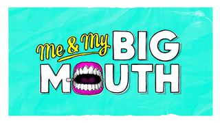 Me & My Big Mouth 1 Thessalonians 5:12 New Living Translation