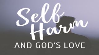 Self-Harm And God's Love Romans 8:1-4 King James Version