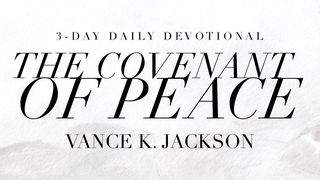 The Covenant of Peace Isaiah 55:11 The Passion Translation