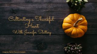 Cultivating a Thankful Heart 1 Thessalonians 5:19-22 The Message