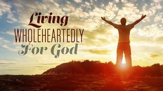 Living Wholeheartedly For God 1 Corinthians 9:19-27 New Century Version