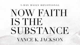 Now Faith Is the Substance James 2:18 New Living Translation
