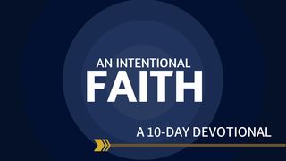 An Intentional Faith by Allen Jackson Matthew 10:42 New International Version