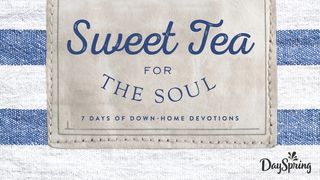 Sweet Tea For The Soul: Devotions To Comfort The Heart Proverbs 16:24 New American Standard Bible - NASB 1995