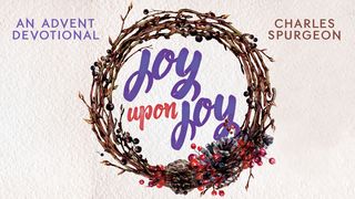 Joy Upon Joy, with Charles Spurgeon Isaiah 25:6-10 The Message