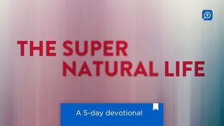 The Supernatural Life Colossians 1:13 The Passion Translation
