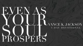 Even As Your Soul Prospers 3 Jean 1:2 Parole de Vie 2017