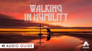 Walking in Humility Luke 14:11 English Standard Version 2016
