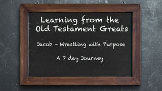 Learning From OT Greats: Jacob – Wrestling With Purpose Genesis 28:13-15 The Message