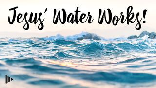 Jesus’ Water Works! Devotions from Time of Grace Jeremiah 2:13 New King James Version