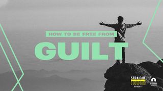 How to Be Free From Guilt 1 Corinthians 11:28-29 New Living Translation
