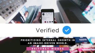 Verified: Prioritizing Internal Growth in an Image-Driven World Galatians 2:3-5 New King James Version