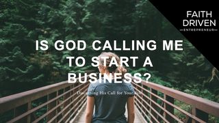 Is God Calling Me to Start a Business? Ecclesiastes 3:1-13 English Standard Version 2016