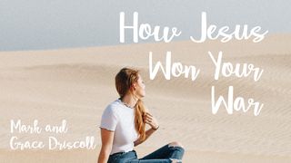 How Jesus Won Your War Colossians 1:13 The Passion Translation
